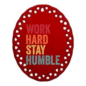 Work Hard Stay Humble Motivational Quote Gift Ceramic Oval Ornament