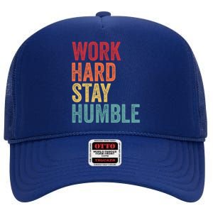 Work Hard Stay Humble Motivational Quote Gift High Crown Mesh Back Trucker Hat