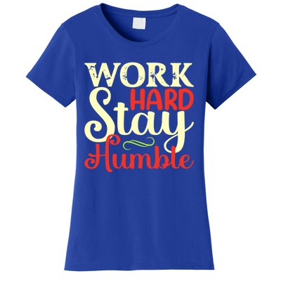 Work Hard Stay Humble Cool Gift Women's T-Shirt