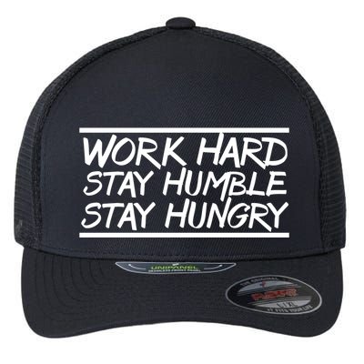 Work Hard Stay Humble And Hungry Elite Athlete Team Gift Flexfit Unipanel Trucker Cap