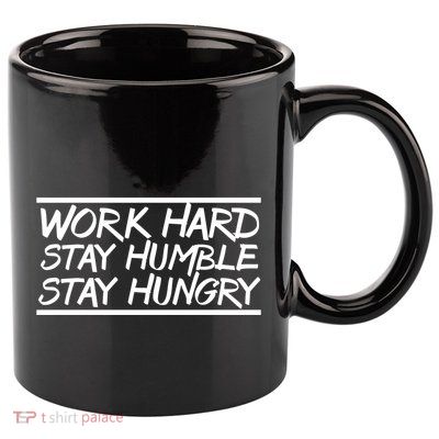 Work Hard Stay Humble And Hungry Elite Athlete Team Gift 11oz C Handle Ceramic Mug