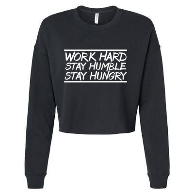 Work Hard Stay Humble And Hungry Elite Athlete Team Gift Cropped Pullover Crew