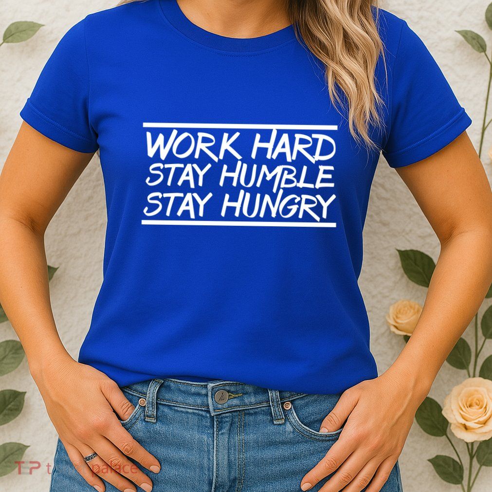 Work Hard Stay Humble And Hungry Elite Athlete Team Gift Womens T-Shirt