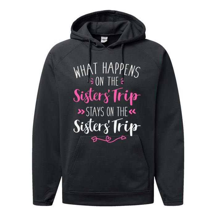 What happens sisters trip stays on the sisters weekend Performance Fleece Hoodie