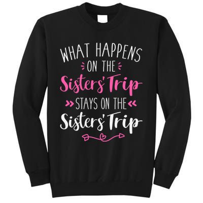 What happens sisters trip stays on the sisters weekend Sweatshirt