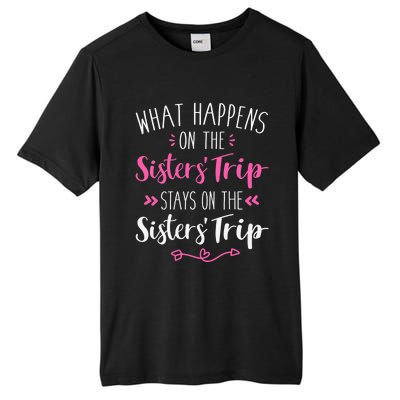 What happens sisters trip stays on the sisters weekend Tall Fusion ChromaSoft Performance T-Shirt