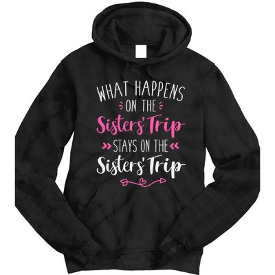 What happens sisters trip stays on the sisters weekend Tie Dye Hoodie