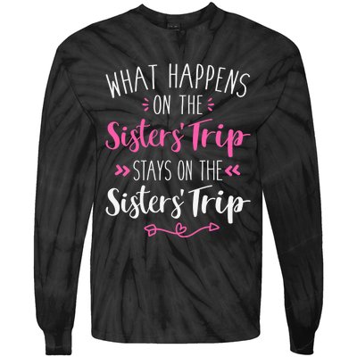 What happens sisters trip stays on the sisters weekend Tie-Dye Long Sleeve Shirt