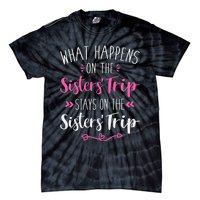 What happens sisters trip stays on the sisters weekend Tie-Dye T-Shirt