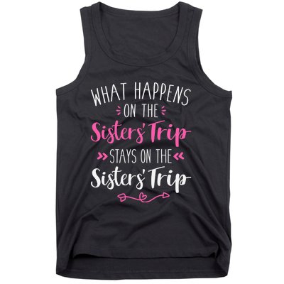 What happens sisters trip stays on the sisters weekend Tank Top