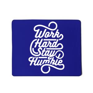 Work Hard Stay Humble Inspirational Gift Mousepad