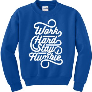 Work Hard Stay Humble Inspirational Gift Kids Sweatshirt