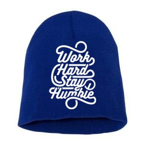 Work Hard Stay Humble Inspirational Gift Short Acrylic Beanie