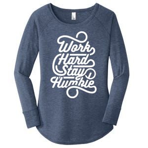 Work Hard Stay Humble Inspirational Gift Women's Perfect Tri Tunic Long Sleeve Shirt