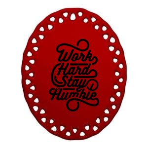 Work Hard Stay Humble Inspirational Gift Ceramic Oval Ornament