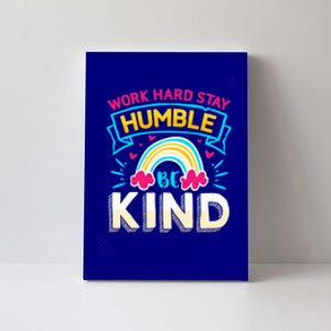 Work Hard Stay Humble Be Kind Gift Canvas