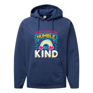 Work Hard Stay Humble Be Kind Gift Performance Fleece Hoodie