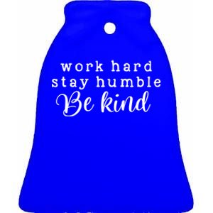 Work Hard Stay Humble Be Kind Inspirational Positive Gift Ceramic Bell Ornament