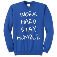 Work Hard Stay Humble For Entrepreneur Businessperson Funny Gift Sweatshirt