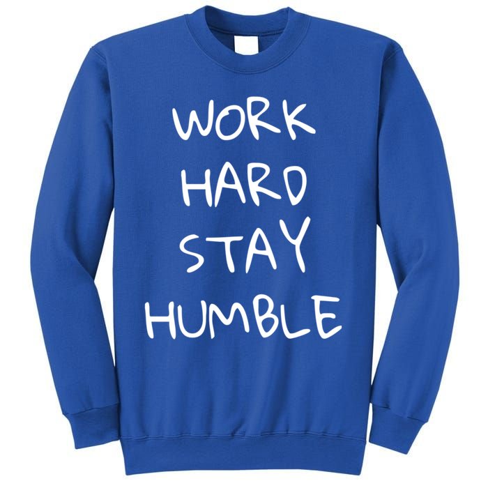 Work Hard Stay Humble For Entrepreneur Businessperson Funny Gift Sweatshirt