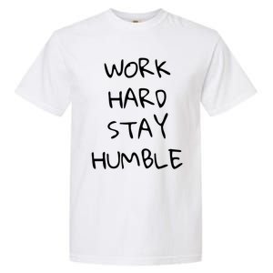 Work Hard Stay Humble For Entrepreneur Businessperson Funny Gift Garment-Dyed Heavyweight T-Shirt