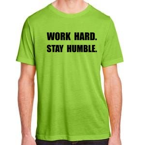 Work Hard Stay Humble Funny Gift Adult ChromaSoft Performance T-Shirt