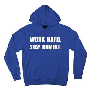 Work Hard Stay Humble Funny Gift Hoodie