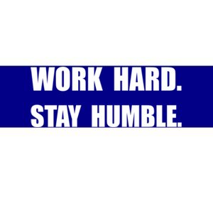 Work Hard Stay Humble Funny Gift Bumper Sticker