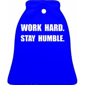 Work Hard Stay Humble Funny Gift Ceramic Bell Ornament