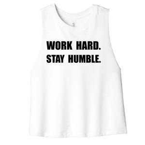 Work Hard Stay Humble Funny Gift Women's Racerback Cropped Tank