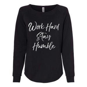 Work Hard Stay Humble Motivational Quote Gift Womens California Wash Sweatshirt