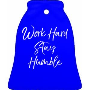 Work Hard Stay Humble Motivational Quote Gift Ceramic Bell Ornament