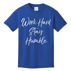 Work Hard Stay Humble Motivational Quote Gift Kids T-Shirt