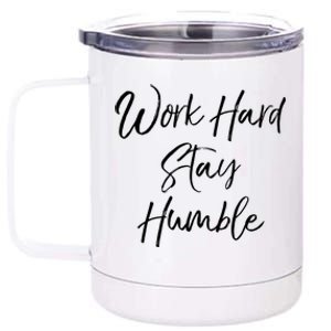 Work Hard Stay Humble Motivational Quote Gift 12 oz Stainless Steel Tumbler Cup