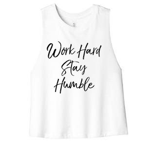 Work Hard Stay Humble Motivational Quote Gift Women's Racerback Cropped Tank