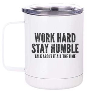 Work Hard Stay Humble Light Gift 12 oz Stainless Steel Tumbler Cup