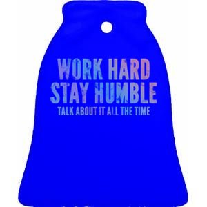 Work Hard Stay Humble Light Cool Gift Ceramic Bell Ornament