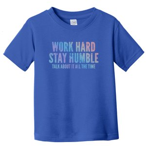 Work Hard Stay Humble Light Cool Gift Toddler T-Shirt