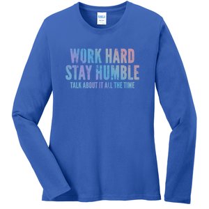 Work Hard Stay Humble Light Cool Gift Ladies Long Sleeve Shirt