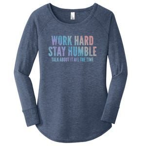 Work Hard Stay Humble Light Cool Gift Women's Perfect Tri Tunic Long Sleeve Shirt