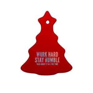 Work Hard Stay Humble Light Cool Gift Ceramic Tree Ornament