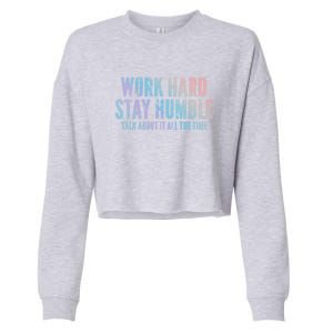 Work Hard Stay Humble Light Cool Gift Cropped Pullover Crew