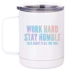 Work Hard Stay Humble Light Cool Gift 12 oz Stainless Steel Tumbler Cup