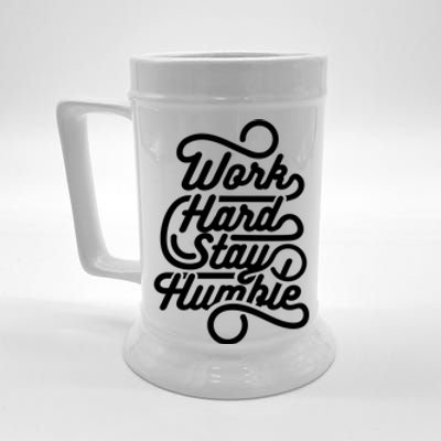 Work Hard Stay Humble Motivational Quotes A Funny Motivation Gift Beer Stein