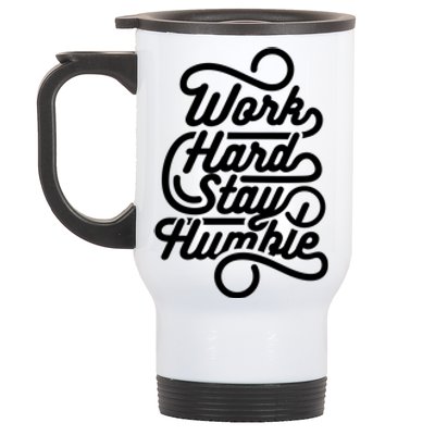 Work Hard Stay Humble Motivational Quotes A Funny Motivation Gift Stainless Steel Travel Mug