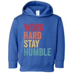 Work Hard Stay Humble Motivational Quote Gift Toddler Hoodie