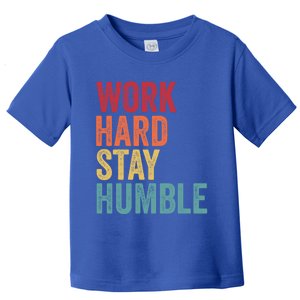 Work Hard Stay Humble Motivational Quote Gift Toddler T-Shirt