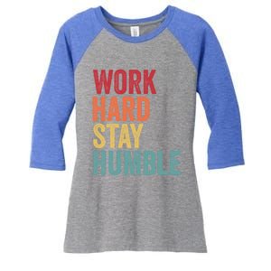 Work Hard Stay Humble Motivational Quote Gift Women's Tri-Blend 3/4-Sleeve Raglan Shirt