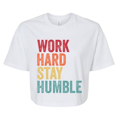 Work Hard Stay Humble Motivational Quote Gift Bella+Canvas Jersey Crop Tee