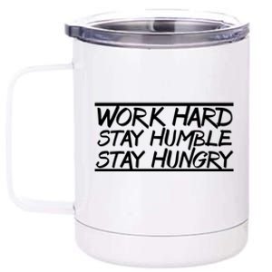 Work Hard Stay Humble Stay Hungry Training Logo Funny Gift 12 oz Stainless Steel Tumbler Cup